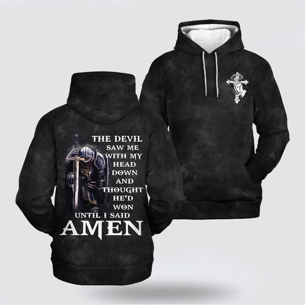 The Devil Saw Me With My Head Down All Over Print 3D Hoodie – Gifts For Christians