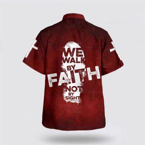 We Walk By Faith Not By Sight Hawaiian Shirt Gifts For Christian Families 2 mzb0t9.jpg