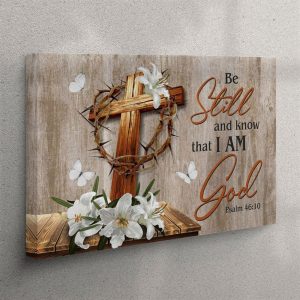 Wooden Cross White Lily Be Still Know That I Am God Canvas Wall Art Christian Wall Art Christian Wall Art Canvas pjozwx.jpg