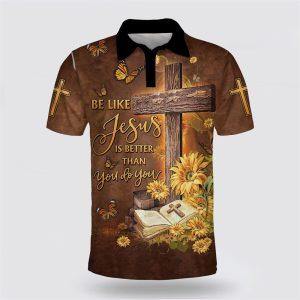 Be Like Jesus Is Better Than You&hellip;