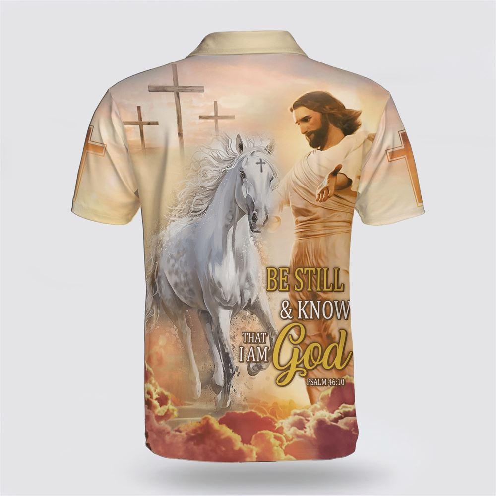 Be Still And Know That I Am God Jesus And Horse Polo Shirt – Gifts For Christians