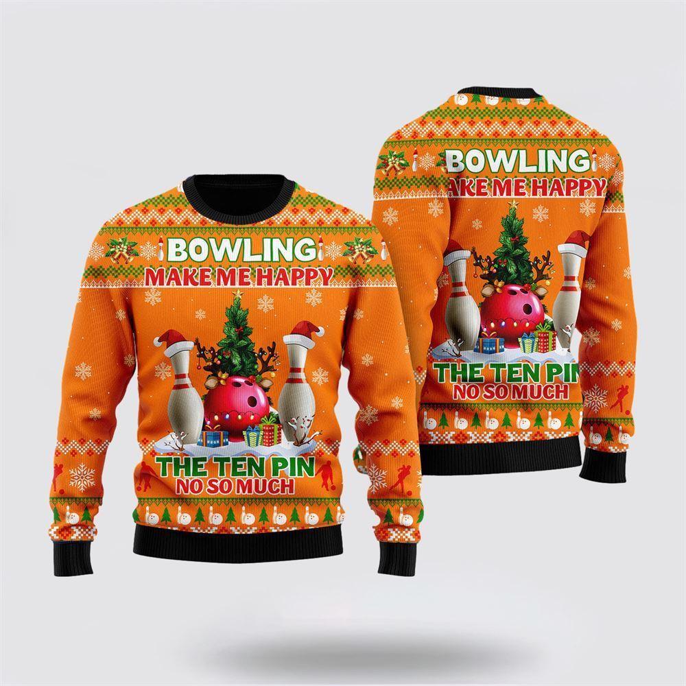 Bowling Make Me Happy The Ten Pin No So Much Ugly Christmas Sweater – Christmas Gift For Bowling Enthusiasts