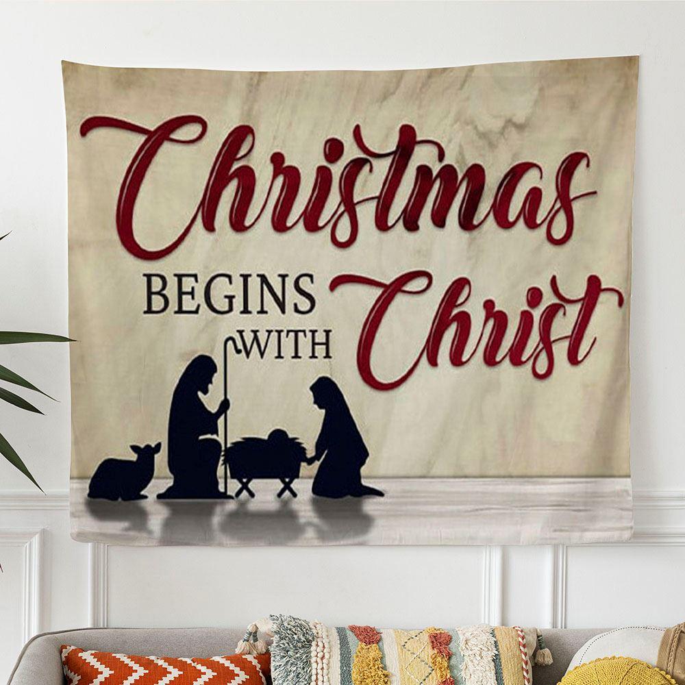 Christmas Begins With Christ Nativity Of Jesus Christmas Tapestry Wall Art – Tapestries Gifts For Jesus Lovers