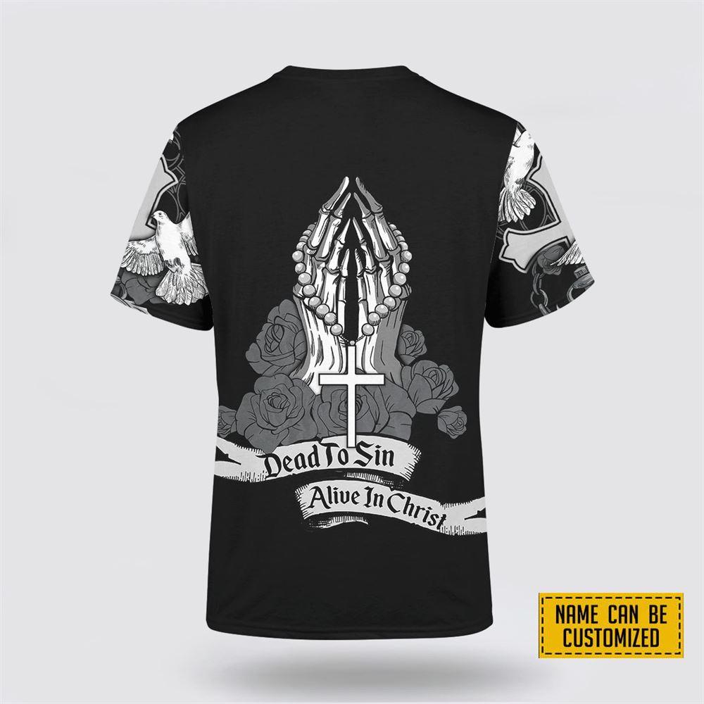 Custom Name Dead To Sin Alive In Christ Jesus All Over Print 3D T Shirt – Gifts For Jesus Lovers