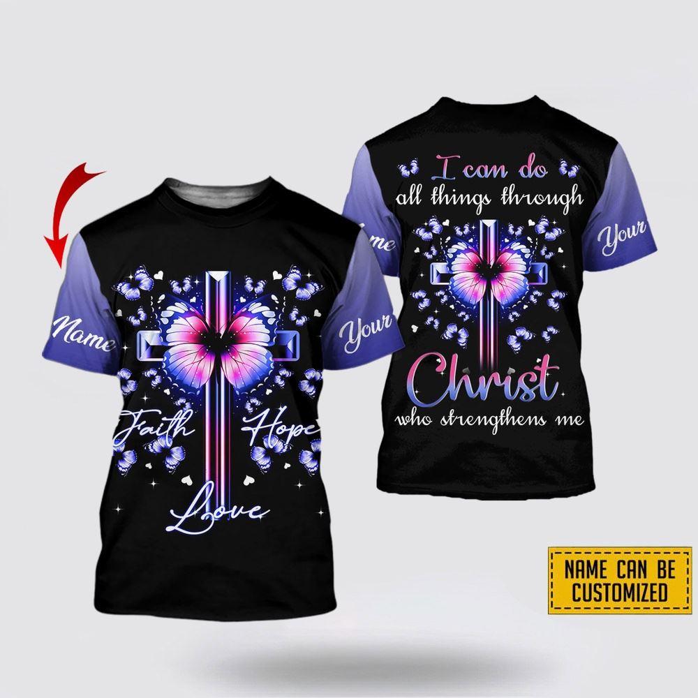 Custom Name Faith Love Hope I Can Do All Things Through Christ All Over Print 3D T Shirt 3D T Shirt – Gifts For Jesus Lovers