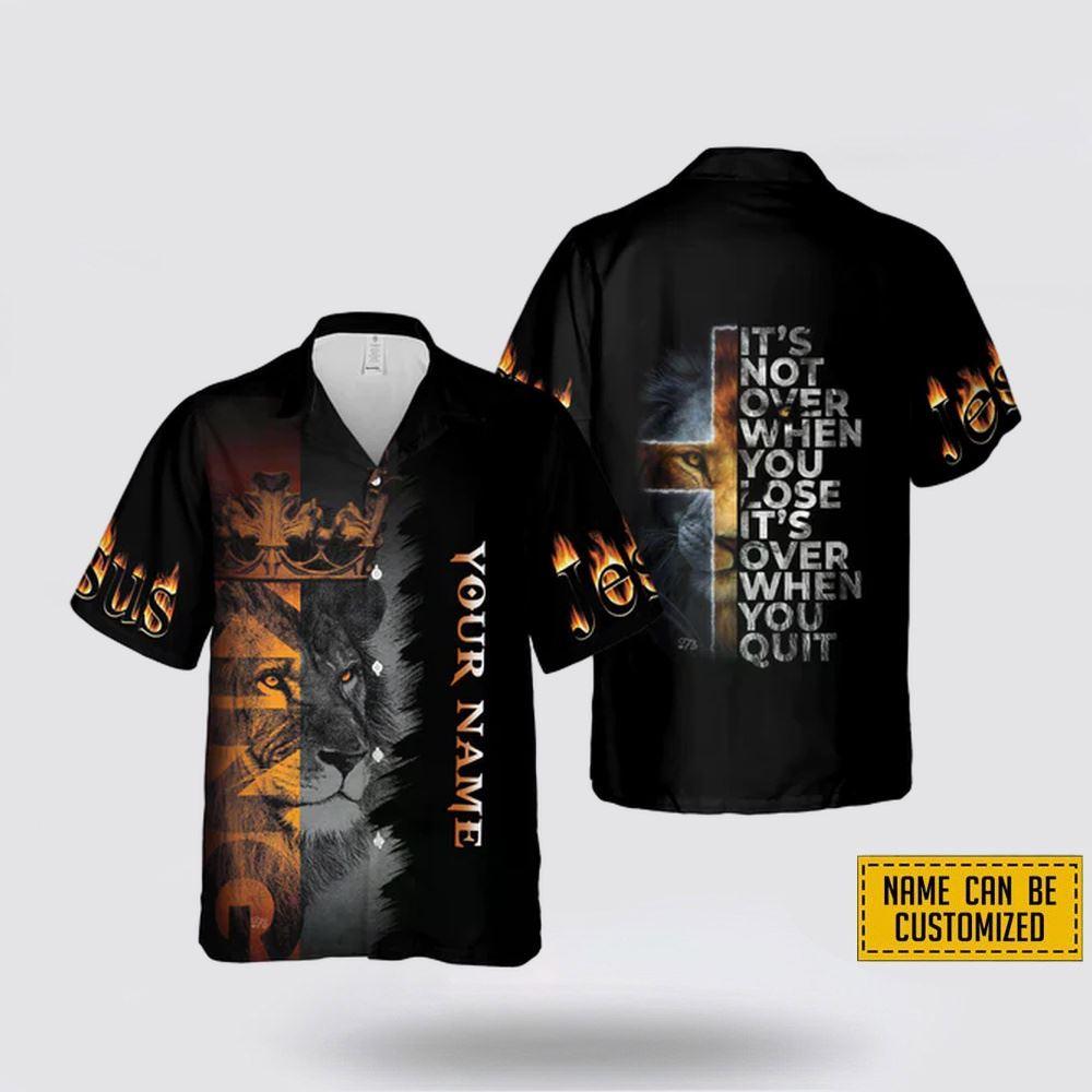 Custom Name Jesus It’s Not Over When You Lose It’s Over When You Quit Hawaiian – Gifts For Christians