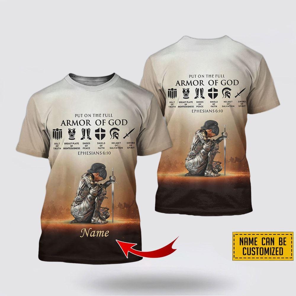 Custom Name Put On The Full Armor Of God 3D T Shirt – Gifts For Jesus Lovers