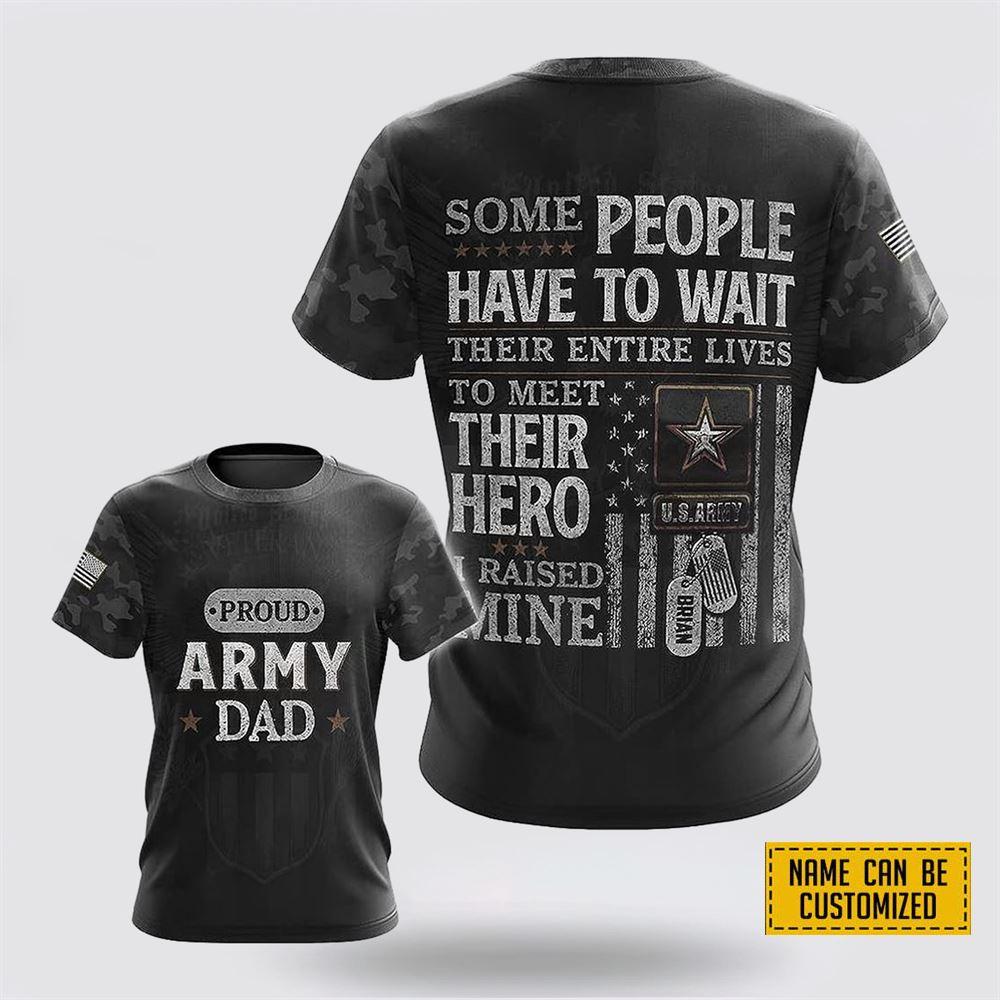 Custom Name US Army All Over Print 3D T Shirt Proud Army Dad – Gift For Military Personnel