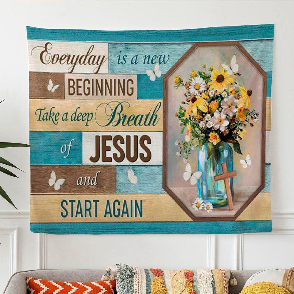 Every Day Is A New Beginning Breath Of Jesus Tapestry Wall Art – Tapestries Gifts For Jesus Lovers Every Day Is A New Beginning Breath Of Jesus Tapestry Wall Art – Tapestries Gifts For Jesus Lovers