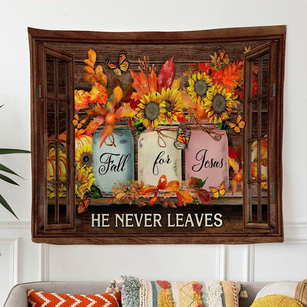 Fall For Jesus He Never Leaves Thanksgiving Autumn Christian Tapestry Wall Art – Tapestries Gifts For Jesus Lovers