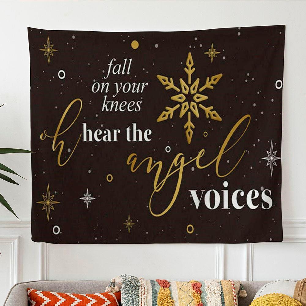 Fall On Your Knees Oh Hear The Angel Voices Christmas Tapestry Wall Art – Tapestries Gifts For Jesus Lovers