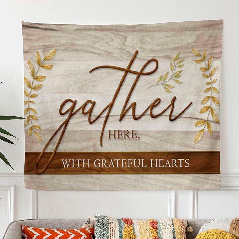 Gather Here With Grateful Hearts Thanksgiving Tapestry Wall Art – Tapestries Gifts For Jesus Lovers