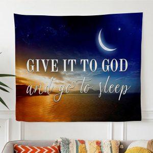 Give It To God Tapestry Art –&hellip;