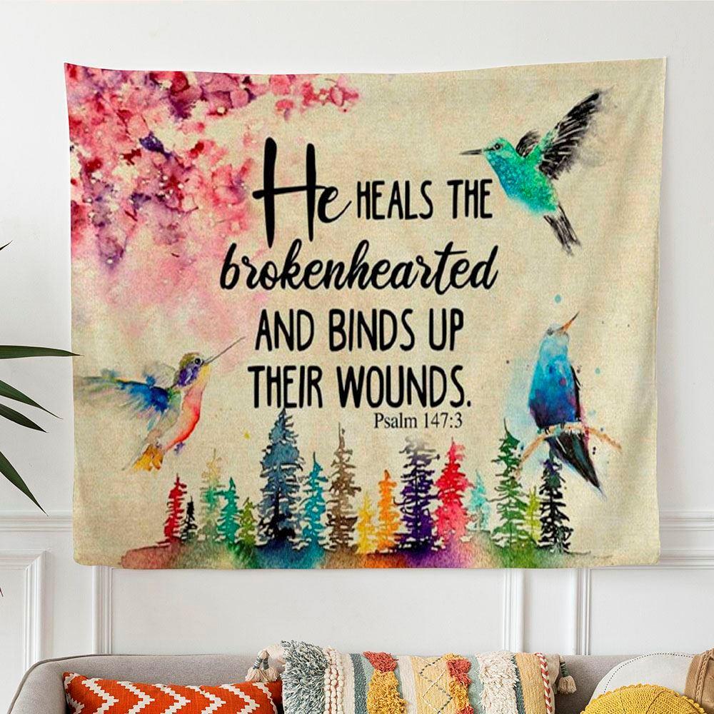 He Heals The Brokenhearted Psalm 1473 Bible Verse Tapestry Wall Art – Gifts For Christians