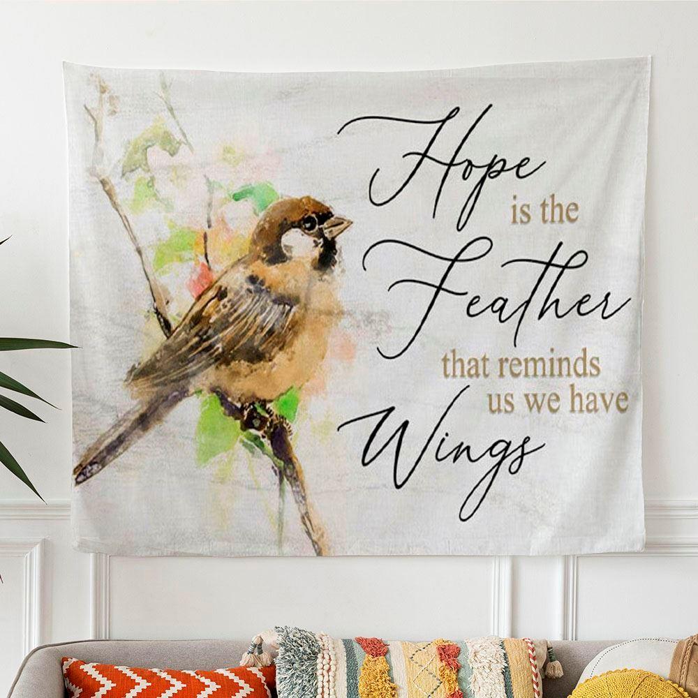 Hope Is The Feather That Reminds Us We Have Wings Christian Tapestry Wall Art – Gifts For Christians