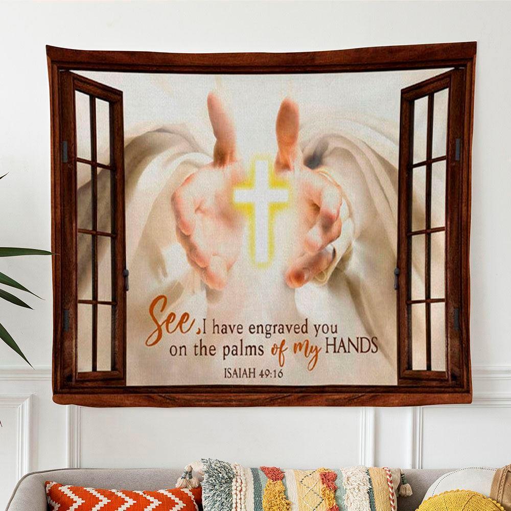 I Have Engraved You On The Palms Of My Hands Tapestry Print Bible Verse Wall Decor – Gifts For Christians I Have Engraved You On The Palms Of My Hands Tapestry Print Bible Verse Wall Decor – Gifts For Christians