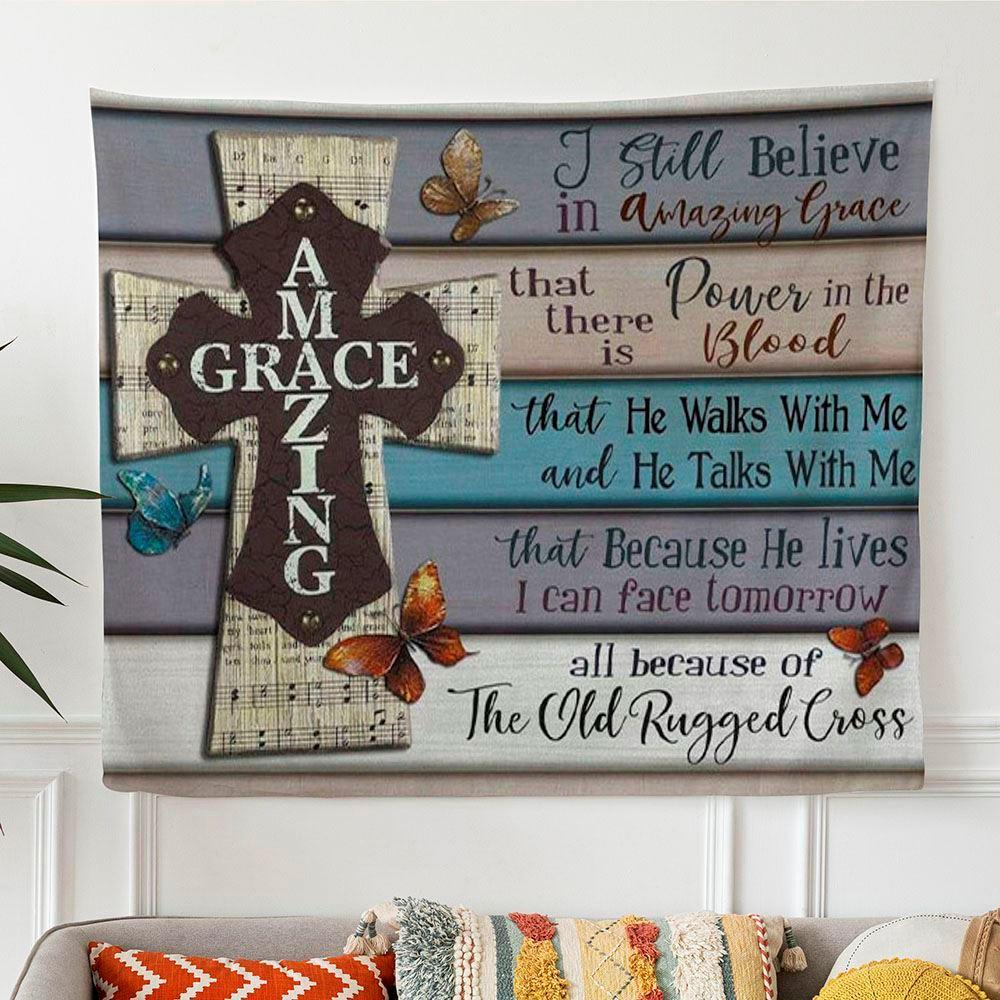 I Still Believe In Amazing Grace Tapestry Print Christian Wall Art Decor – Gifts For Christians