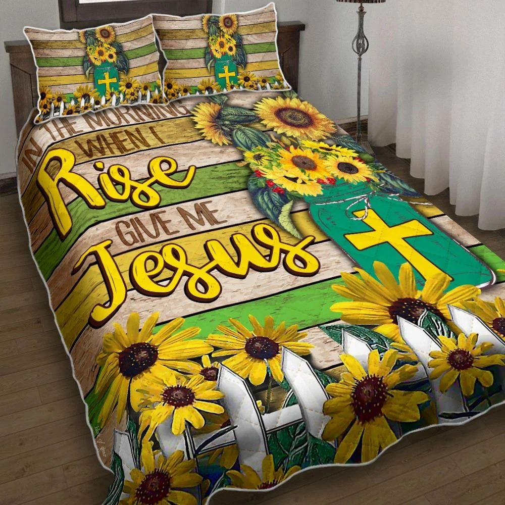 In the Morning When I Rise, Give Me Jesus Quilt Bedding Set – Christian Gift For Believers