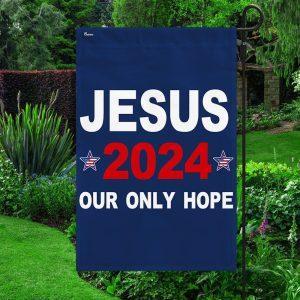 Jesus 2024 Our Only Hope Flag 3