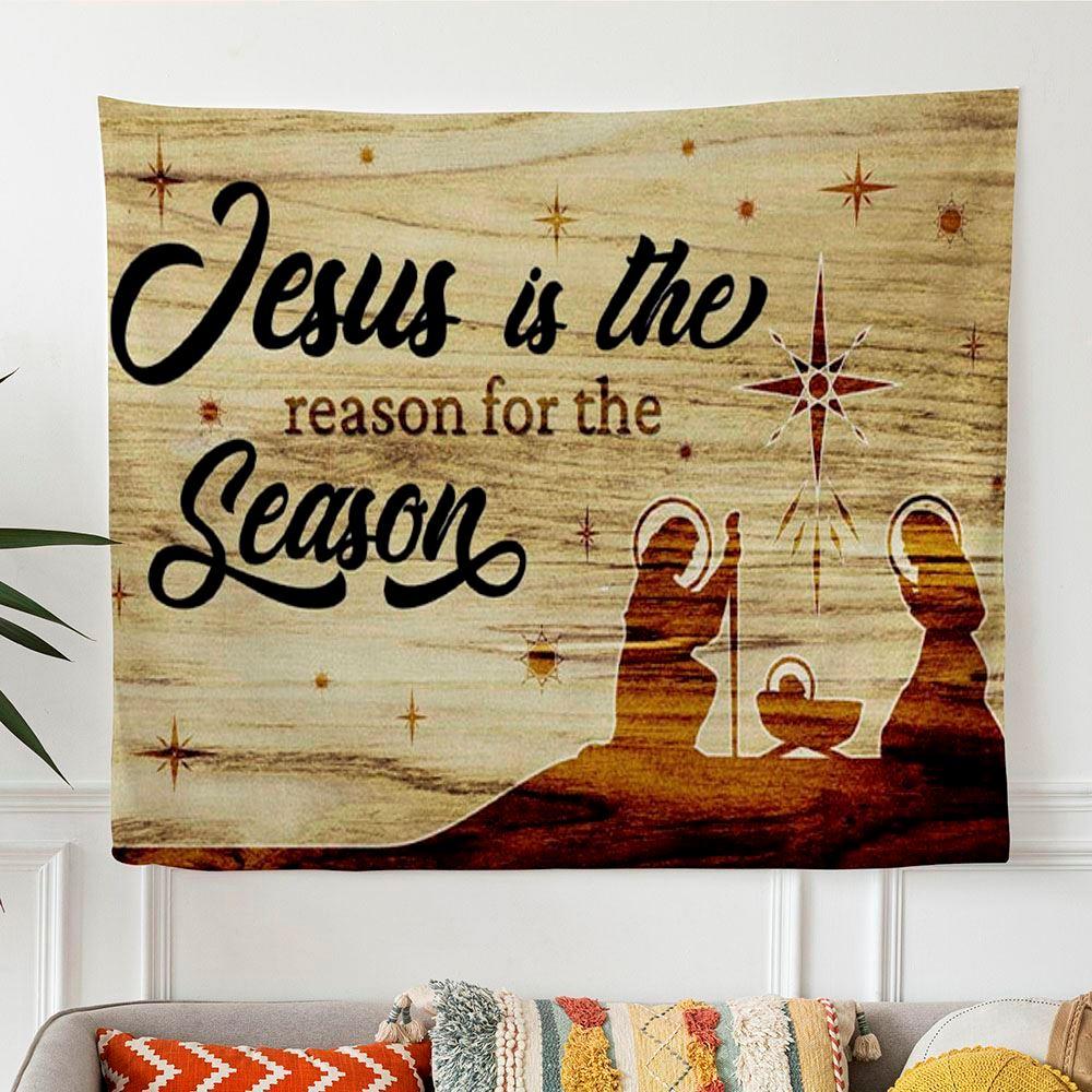 Jesus Is The Reason For The Season Christian Christmas Tapestry Wall Art Decor – Tapestries Gifts For Christian Families Jesus Is The Reason For The Season Christian Christmas Tapestry Wall Art Decor – Tapestries Gifts For Christian Families