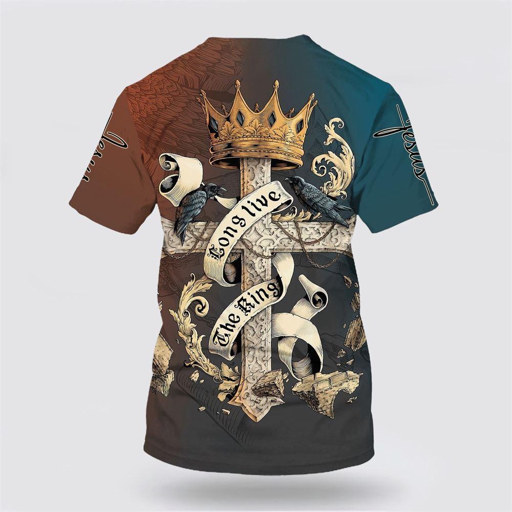 Long Live The King Shirts Cross Crown Of Thorns All Over Print 3D T Shirt – Gifts For Christian Friends