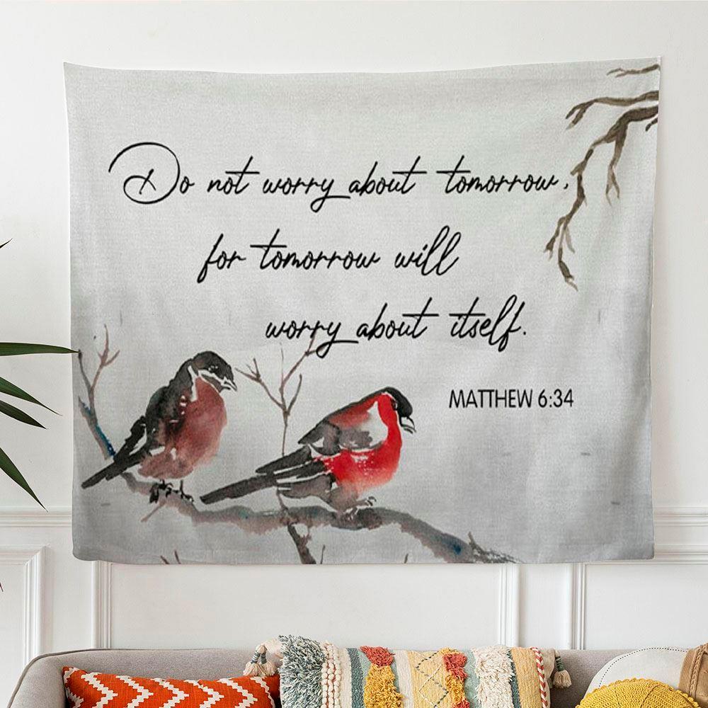 Matthew 634 Do Not Worry About Tomorrow Bible Verse Tapestry Wall Art – Gifts For Christian Families Matthew 634 Do Not Worry About Tomorrow Bible Verse Tapestry Wall Art – Gifts For Christian Families