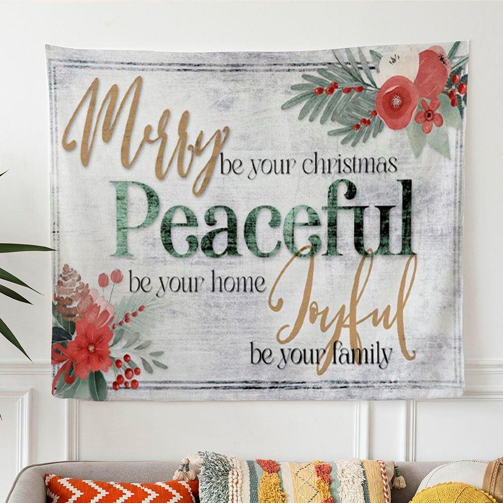 Merry Be Your Christmas Peaceful Be Your Home Tapestry Wall Art – Gifts For Christian Families Merry Be Your Christmas Peaceful Be Your Home Tapestry Wall Art – Gifts For Christian Families