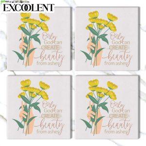 Only God Can Create Beauty From Ashes Stone Coasters Coasters Gifts For Christian 3 l8chba.jpg