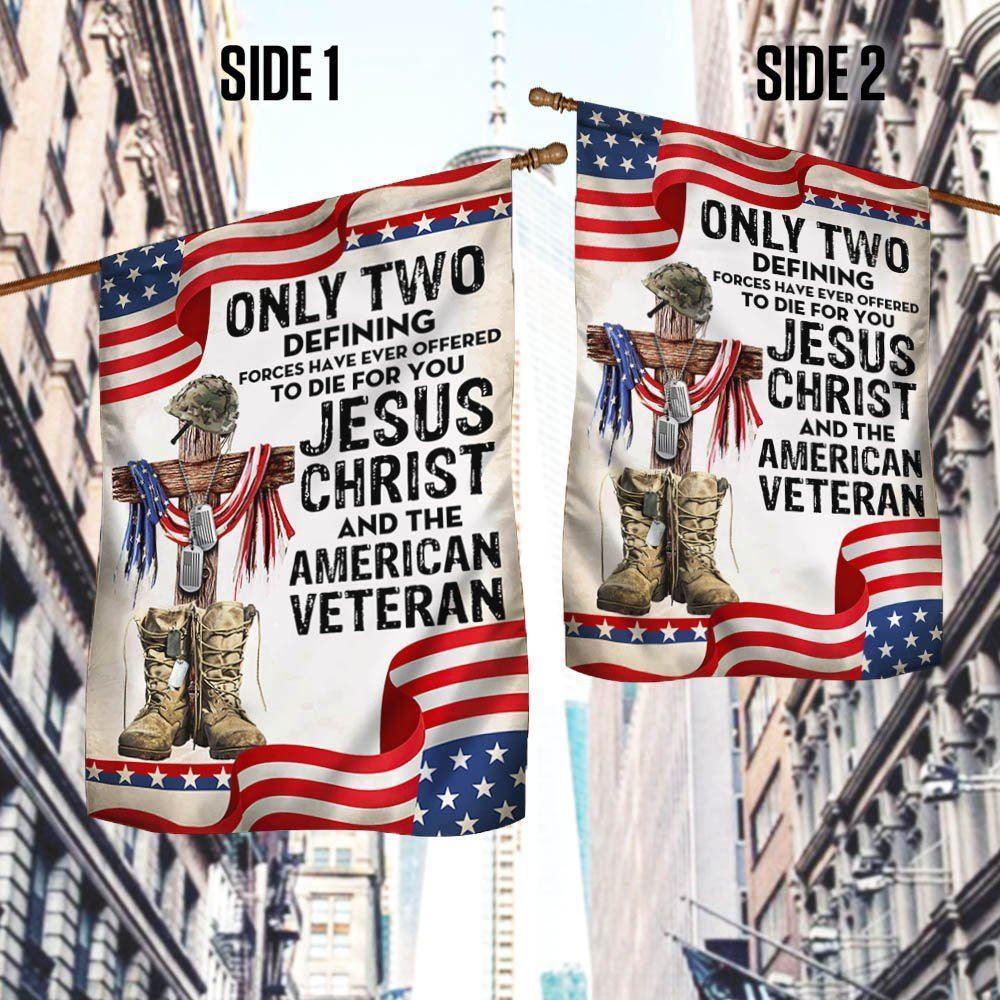 Only Jesus Christ and American Veteran Can Die For You, US Veteran Flag – Christian Flag Outdoor Decoration
