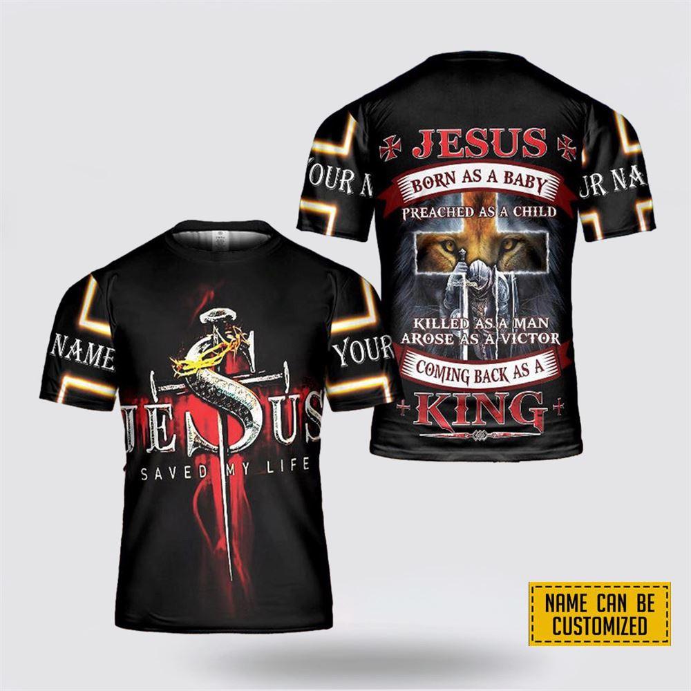 Personalized Name Jesus Saved My Life Jesus King All Over Print 3D T Shirt – Gifts For Jesus Lovers Personalized Name Jesus Saved My Life Jesus King All Over Print 3D T Shirt – Gifts For Jesus Lovers