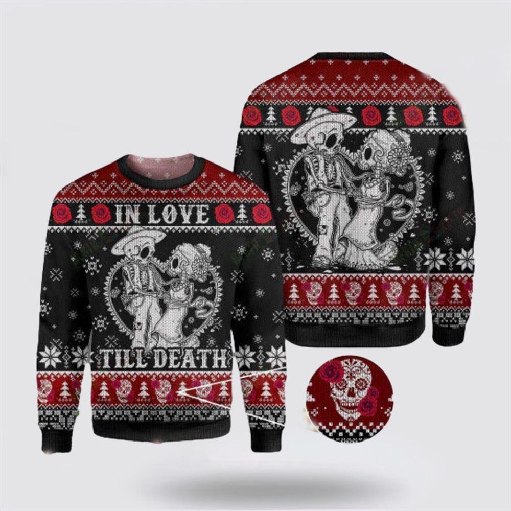 Skull In Love Till Death Ugly Sweater Spooky Romance For A Bold Fashion Statement – Christmas Gifts For Frends
