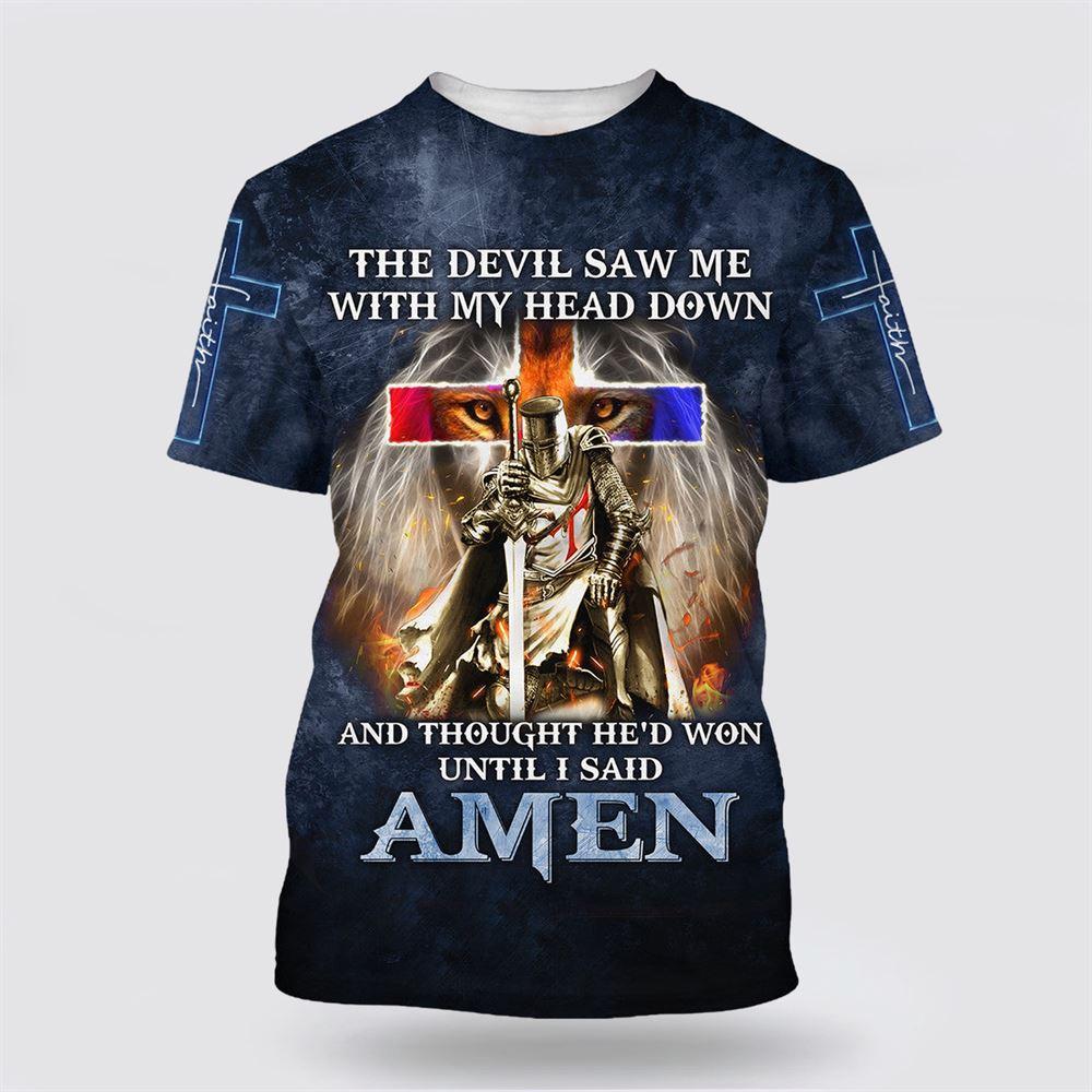 The Devil Saw Me With My Head Down All Over Print 3D T Shirt – Gifts For Christians The Devil Saw Me With My Head Down All Over Print 3D T Shirt – Gifts For Christians