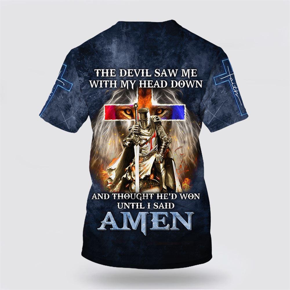 The Devil Saw Me With My Head Down All Over Print 3D T Shirt – Gifts For Christians The Devil Saw Me With My Head Down All Over Print 3D T Shirt – Gifts For Christians