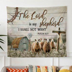 The Lord Is My Shepherd I Shall&hellip;