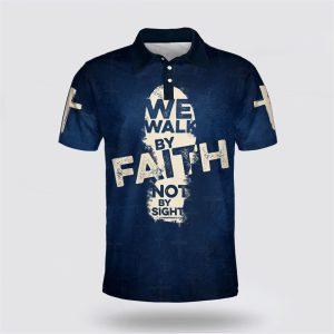 We Walk By Faith Not By Sight&hellip;