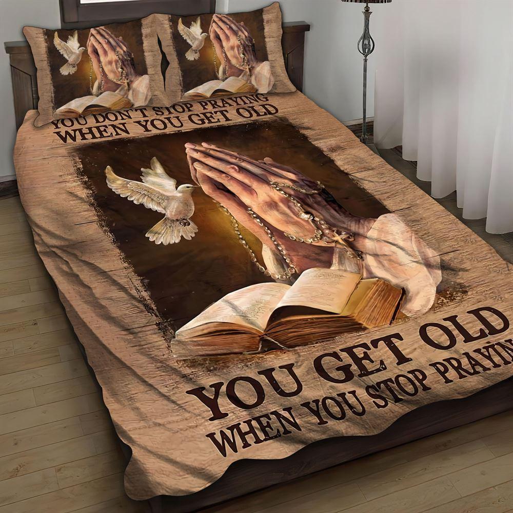 You Get Old When You Stop Praying Christian Quilt Bedding Set – Christian Gift For Believers You Get Old When You Stop Praying Christian Quilt Bedding Set – Christian Gift For Believers