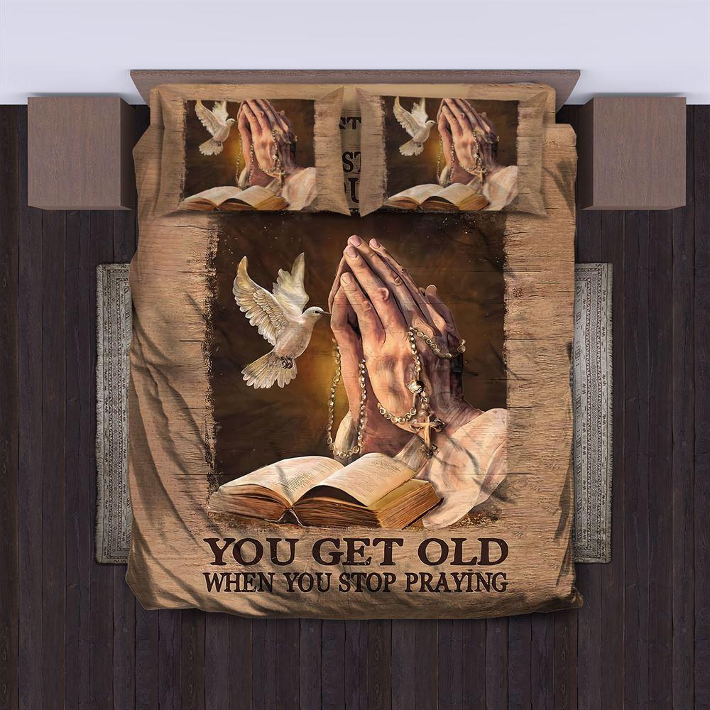 You Get Old When You Stop Praying Christian Quilt Bedding Set – Christian Gift For Believers You Get Old When You Stop Praying Christian Quilt Bedding Set – Christian Gift For Believers