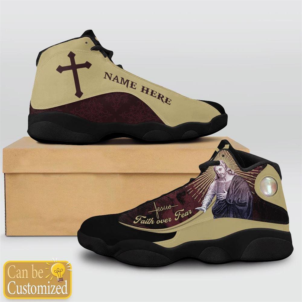 Christian Shoes, Jesus Faith Over Fear God Figure Custom Name Jd13 Shoes, Jesus Christ Shoes, Jesus Jd13 Shoes