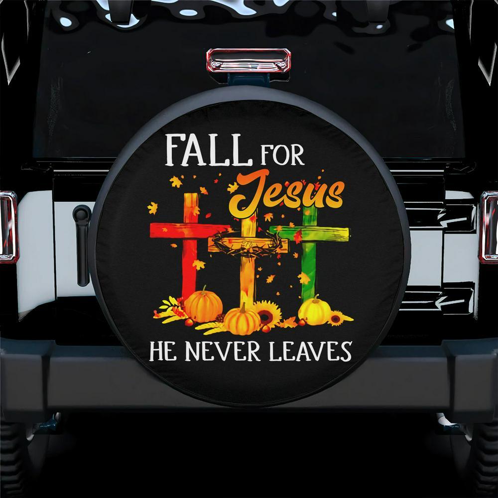 Christian Tire Cover, Fall For Jesus He Never Leaves Spare Tire Cover, Jesus Tire Cover, Spare Tire Cover