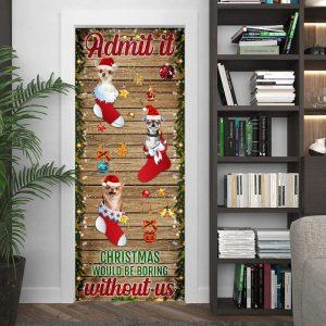 Christmas Door Cover Chihuahua Admit Christmas Would Be Boring Without Us Door Cover 3 jj8udp.jpg