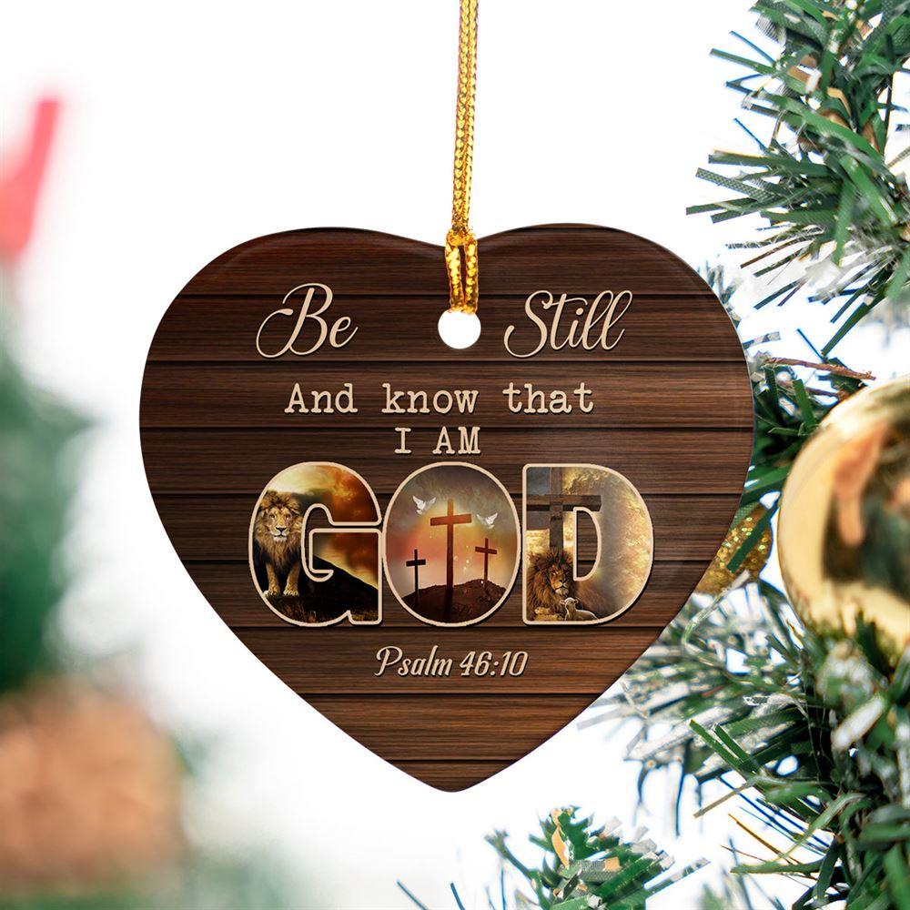 Christmas Ornament, Be Still And Know That I Am God Psalm 4610 Heart Ceramic Ornament, Christmas Ornaments 2023