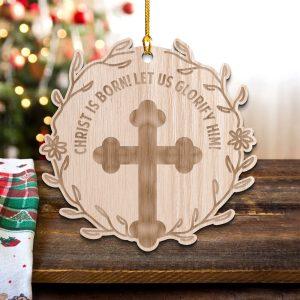 Christmas Ornament, Christ Is Born Let us&hellip;