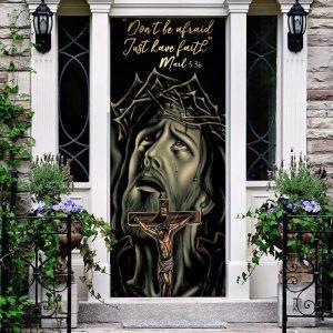 Don t Be Afraid Just Have Faith Mark Door Cover Jesus Christian Door Cover Gift For Christian 2 ah45wn.jpg