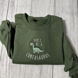 Embroidered Sweatshirts, Don’t Be A Cuntasaurus Embroidered&hellip;