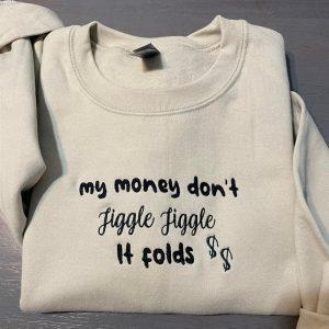 Embroidered Sweatshirts, My Money Don’T Jiggle Jiggle&hellip;