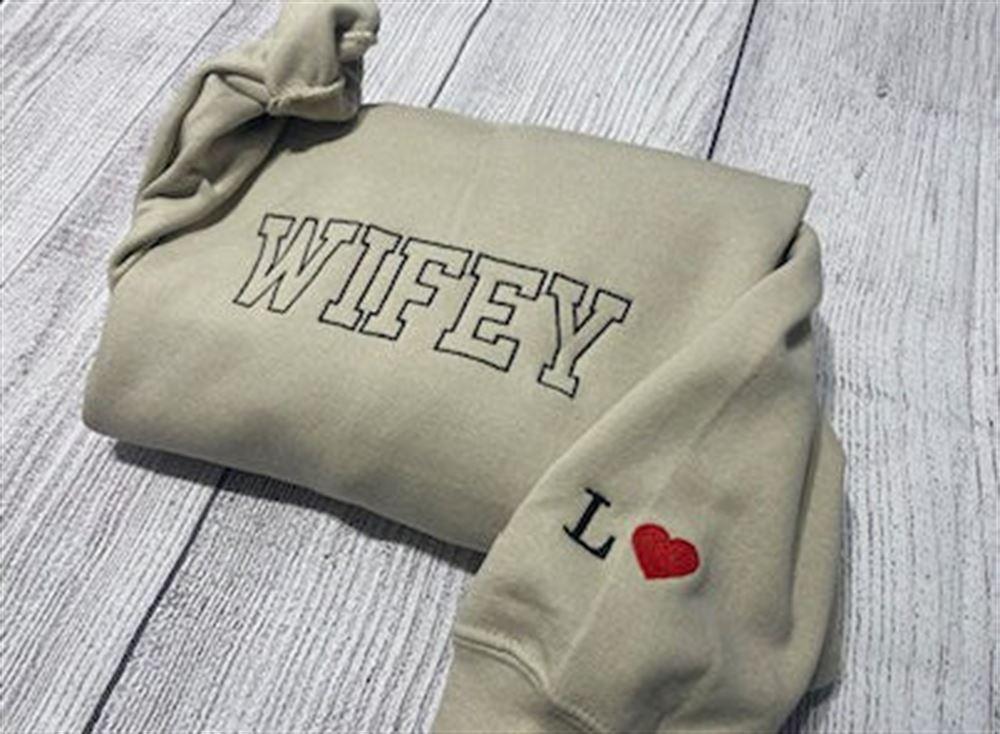 Embroidered Sweatshirts, Wifey Embroidered Sweatshirt, Women’s Embroidered Sweatshirts