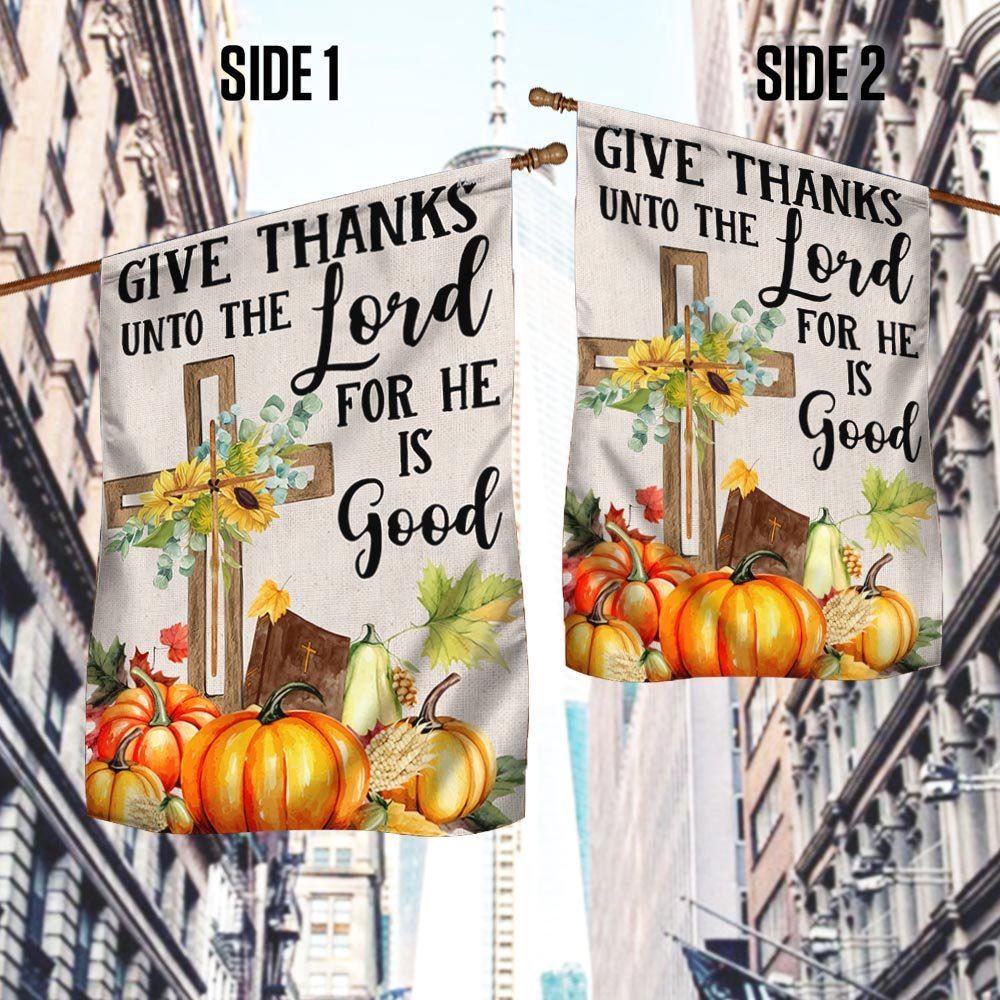 Fall Cross Sunflowers Pumpkins Give Thanks Unto The Lord For He Is Good Flag – Thanksgiving Flag Outdoor Decoration