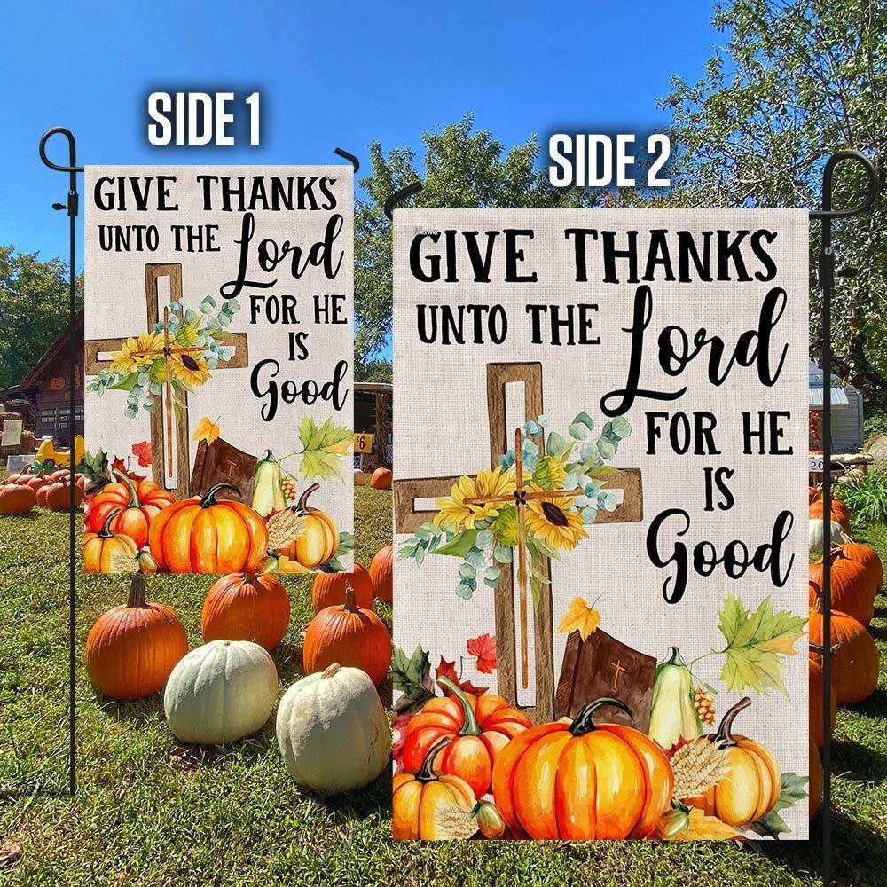 Fall Cross Sunflowers Pumpkins Give Thanks Unto The Lord For He Is Good Flag – Thanksgiving Flag Outdoor Decoration