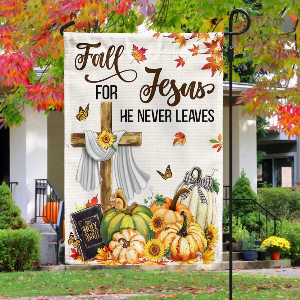 Fall Flag Fall For Jesus He Never Leaves Thanksgiving – Thanksgiving Flag Outdoor Decoration