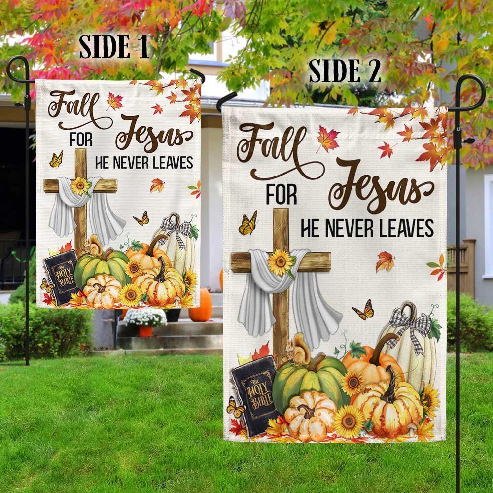Fall Flag Fall For Jesus He Never Leaves Thanksgiving – Thanksgiving Flag Outdoor Decoration